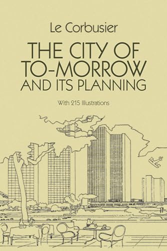 The City of To-Morrow and Its Planning (Dover Architecture)
